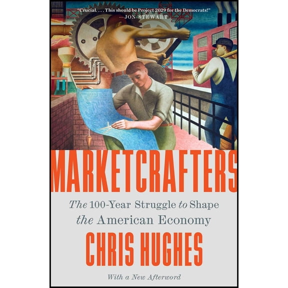 Marketcrafters: The 100-Year Struggle to Shape the American Economy, (Paperback)
