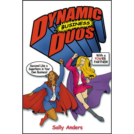 Dynamic Business Duos: Succeed Like a Superhero in Your Own Business With a Pow!er Partner - eBook