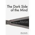 thumbnail image 1 of Pre-Owned The Dark Side of the Mind: Stories of Love, Courage and Transformation (Paperback) 0996322205 9780996322201, 1 of 1