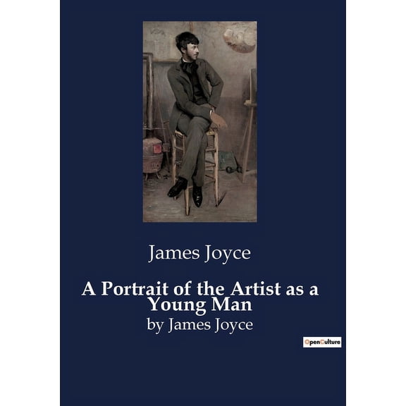A Portrait of the Artist as a Young Man: The Formative Years of an Artist, (Paperback)