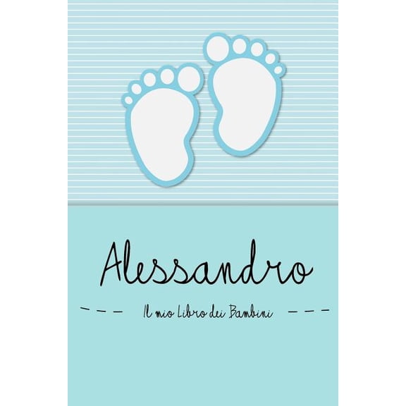 Alessandro - Il mio Libro dei Bambini: Il libro dei bambini personalizzato per Alessandro, come libro per genitori o diario, per testi, immagini, dise Paperback