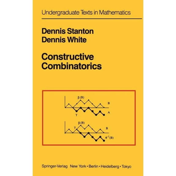 Undergraduate Texts in Mathematics Constructive Combinatorics, (Hardcover)