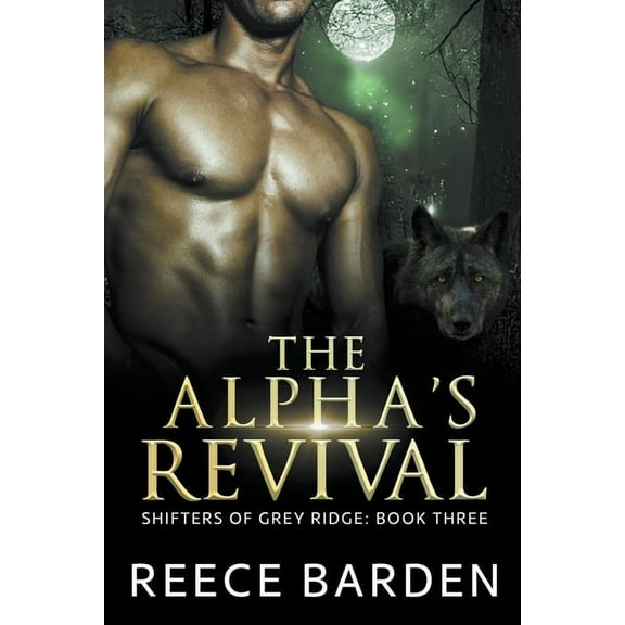 Shifters of Grey Ridge The Alpha's Revival, Book 3, (Paperback)