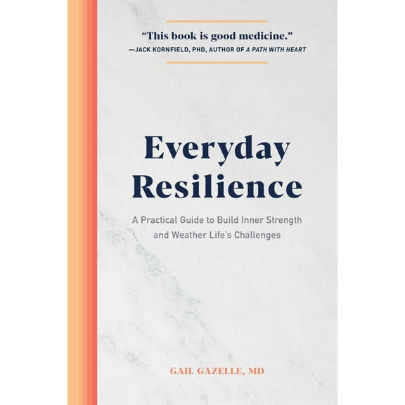 Everyday Resilience : A Practical Guide to Build Inner Strength and Weather Life's Challenges (Paperback)