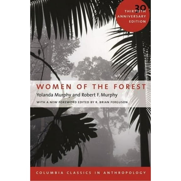 Columbia Classics in Anthropology Women of the Forest, (Hardcover)