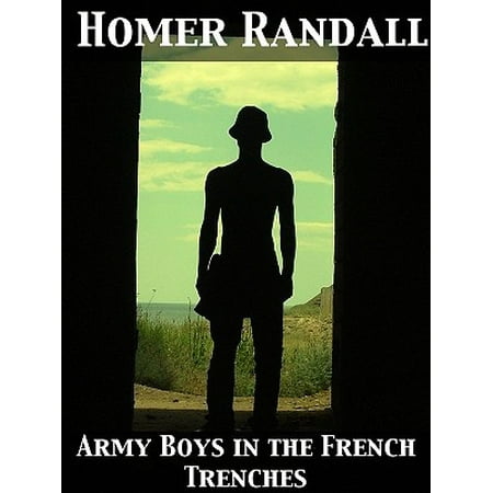 Army Boys in the French Trenches Or, Hand to Hand Fighting with the Enemy -