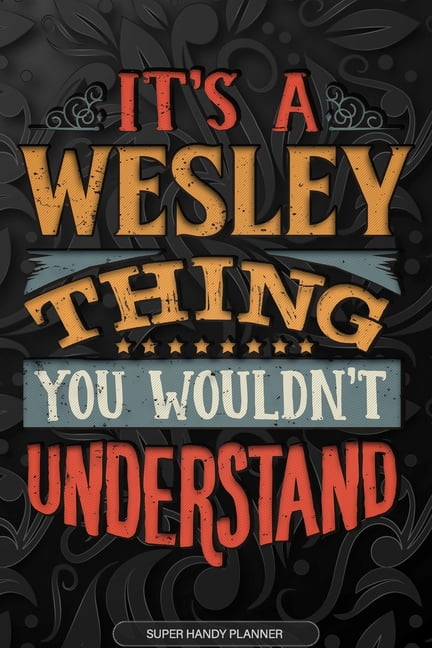 Its A Wesley Thing You Wouldnt Understand : Wesley Name ...