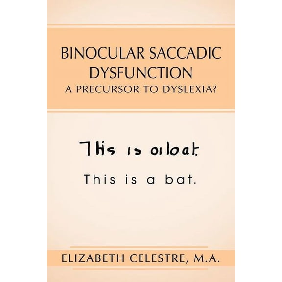 Binocular Saccadic Dysfunction - A Precursor to Dyslexia?, (Paperback)