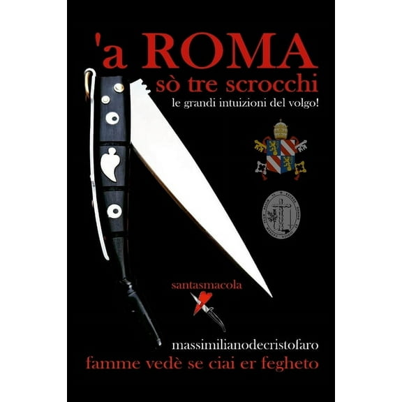 a' ROMA sÃ² tre scrocchi: ...le grandi intuizioni del volgo!, (Paperback)