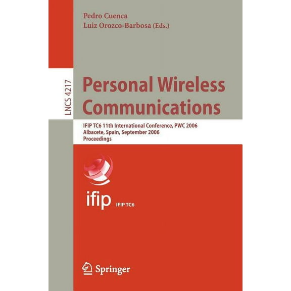Personal Wireless Communications: Ifip Tc6 11th International Conference, Pwc 2006, Albacete, Spain, September 20-22, 20, (Paperback)