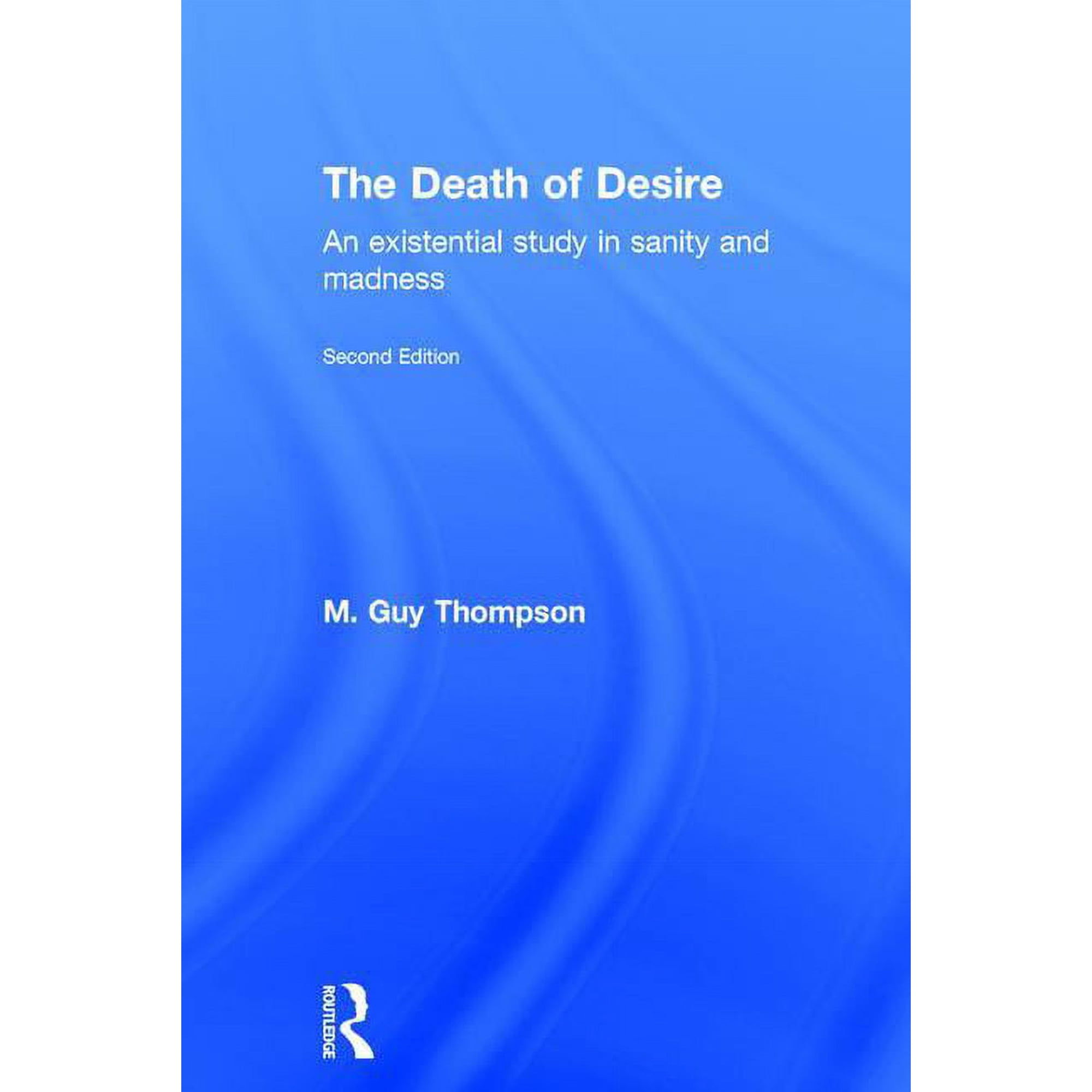 The Death of Desire: An Existential Study in Sanity and Madness (Hardcover)