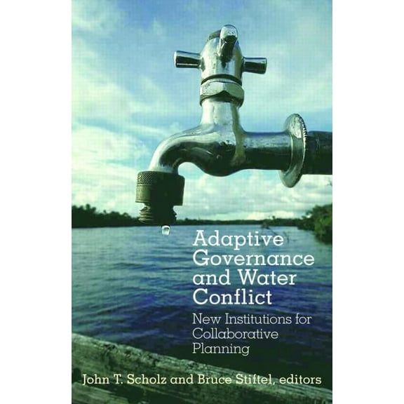 Adaptive Governance and Water Conflict: New Institutions for Collaborative Planning, (Paperback)