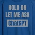 thumbnail image 3 of Instant Message - Hold On Ask Chatgpt - Men's Long Sleeve T-Shirt, 3 of 6