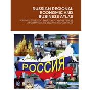 Russian Regional Economic and Business Atlas: Volume 2 Strategic Investment and Business Information, Developments, Cont, (Paperback)