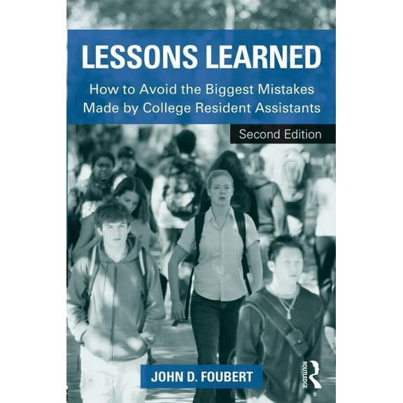 Lessons Learned: How to Avoid the Biggest Mistakes Made by College Resident Assistants, (Paperback)