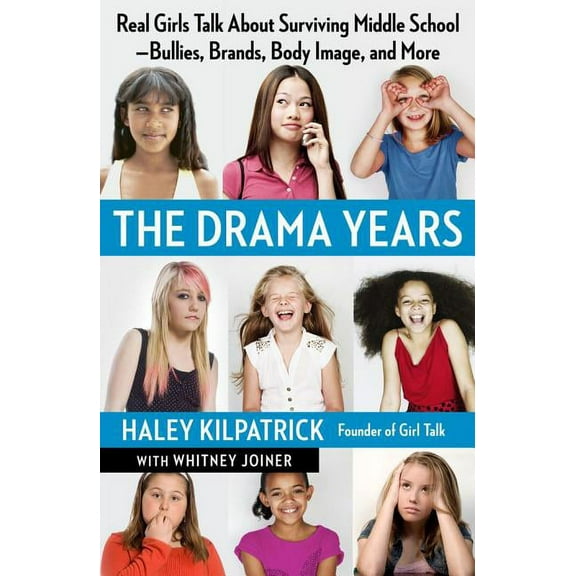 The Drama Years: Real Girls Talk about Surviving Middle School -- Bullies, Brands, Body Image, and More, (Paperback)