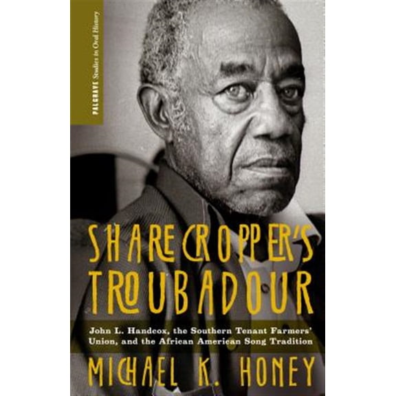 Pre-Owned Sharecropper's Troubadour: John L. Handcox, the Southern Tenant Farmers' Union, and the African American Song Tradition (Palgrave Studies in Oral History) Paperback