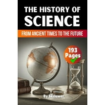 The History of Science: From Ancient Times to the Future, (Paperback)