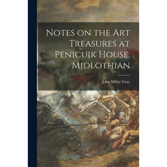 Notes on the Art Treasures at Penicuik House, Midlothian (Paperback)