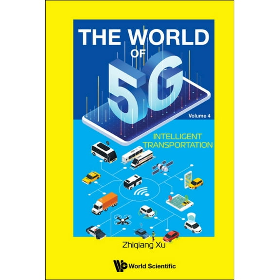 World of 5g, the (V4) - Intelligent Transportation, (Hardcover)