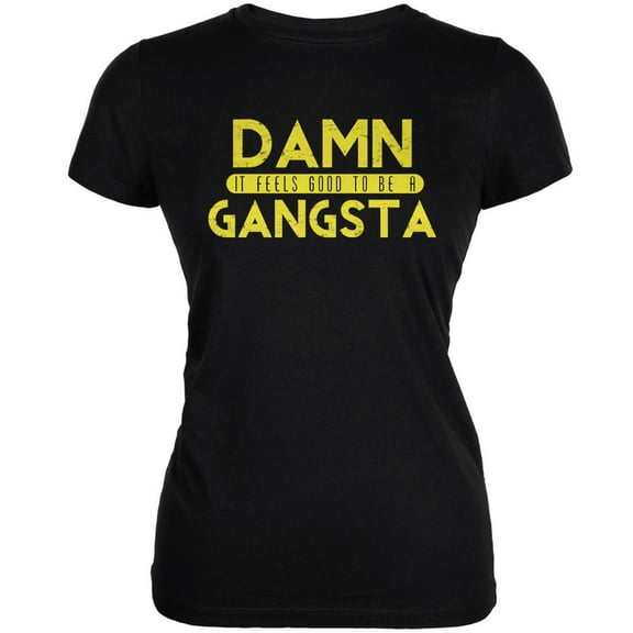 Damn It Feels Good To Be A Gangsta Black Juniors Soft T-Shirt - X-Large