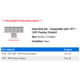 thumbnail image 2 of Head Bolt Set - Compatible with 1977 - 1997 Pontiac Firebird 1978 1979 1980 1981 1982 1983 1984 1985 1986 1987 1988 1989 1990 1991 1992 1993 1994 1995 1996, 2 of 2