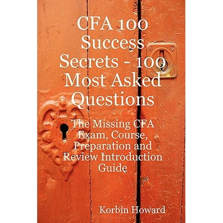 Cfa 100 Success Secrets 100 Most Asked Questions The