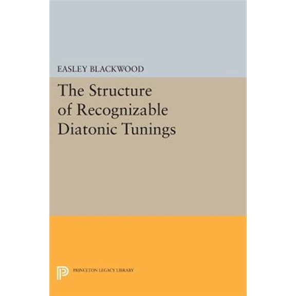 Pre-Owned Princeton Legacy Library The Structure of Recognizable Diatonic Tunings, Book 327, (Paperback)