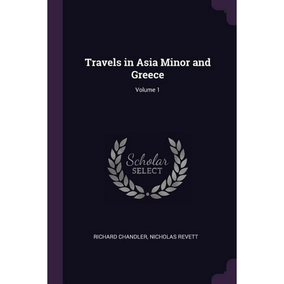 Travels in Asia Minor and Greece; Volume 1 (Paperback)