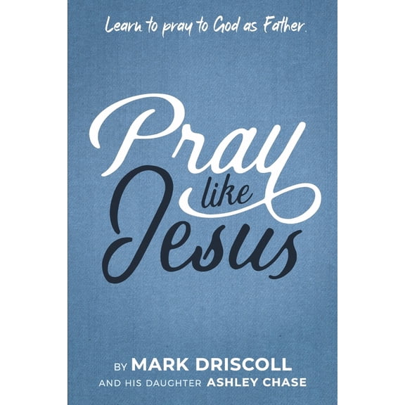 Pre-Owned Pray Like Jesus: Learn to Pray to God as Father (Paperback) 1629999261 9781629999265