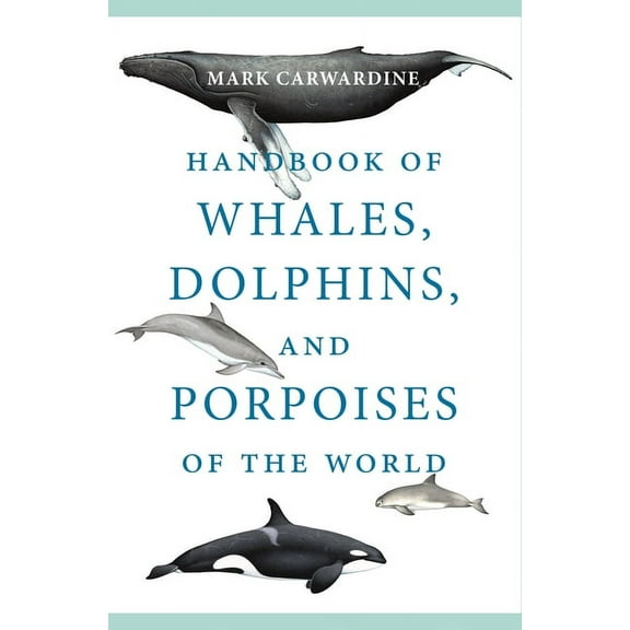 Handbook of Whales, Dolphins, and Porpoises of the World, (Paperback)