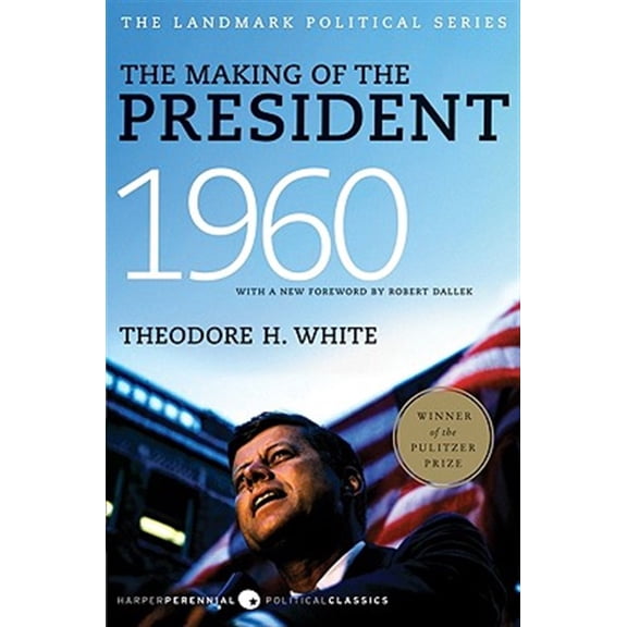 Pre-Owned The Making of the President, 1960: The Landmark Political Series (Paperback) 0061900605 9780061900600