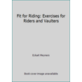thumbnail image 1 of Pre-Owned Fit for Riding: Exercises for Riders and Vaulters (Paperback) 0939481294 9780939481293, 1 of 1