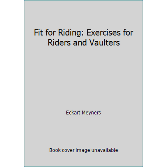 Pre-Owned Fit for Riding: Exercises for Riders and Vaulters (Paperback) 0939481294 9780939481293