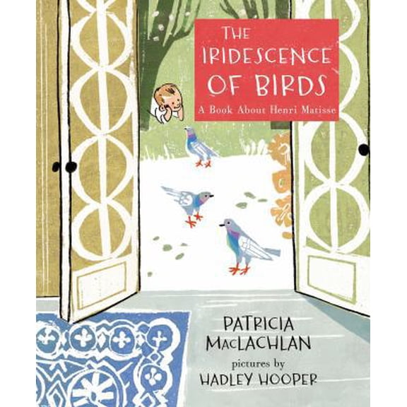 Pre-Owned The Iridescence of Birds: A Book about Henri Matisse (Hardcover) 1596439483 9781596439481