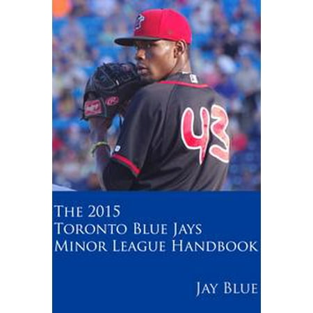 - The 2015 Toronto Blue Jays Minor League Handbook - eBook