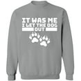 thumbnail image 2 of OXI Crewneck Sweatshirt - It Was Me I Let The Dog Out,Basic Casual Sweatshirts for Men's and Women Fleece Sweatshirt Long Sleeve- Sport Grey Small, 2 of 2