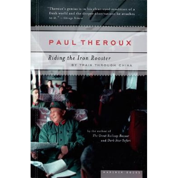 Pre-Owned Riding the Iron Rooster: By Train Through China (Paperback) 0618658971 9780618658978