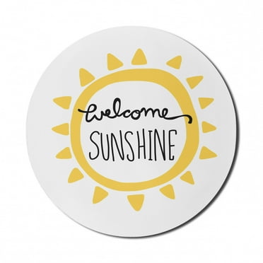 Saying Mouse Pad for Computers, Welcome Sunshine on Sun Simplistic Typographic Composition Modern Art, Round Non-Slip Thick Rubber Modern Mousepad, 8" Round, Yellow and Charcoal Grey, by Ambesonne