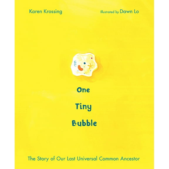 One Tiny Bubble: The Story of Our Last Universal Common Ancestor, (Hardcover)