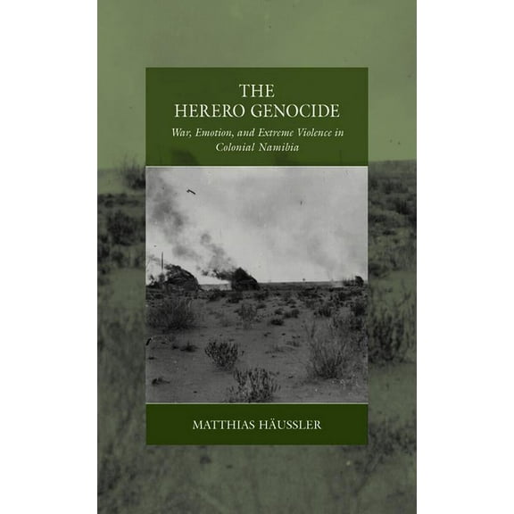 War and Genocide The Herero Genocide: War, Emotion, and Extreme Violence in Colonial Namibia, Book 31, (Paperback)