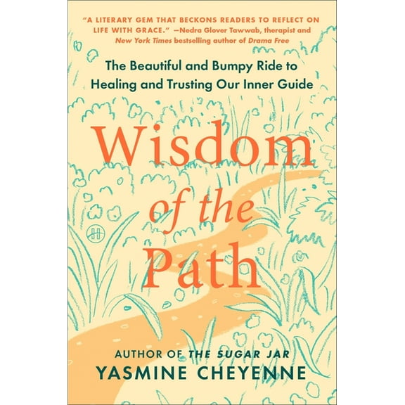 Wisdom of the Path: The Beautiful and Bumpy Ride to Healing and Trusting Our Inner Guide, (Paperback)