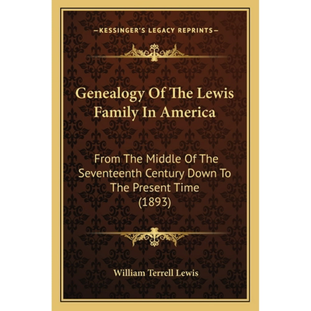 Genealogy of the Lewis Family in America From the Middle of the