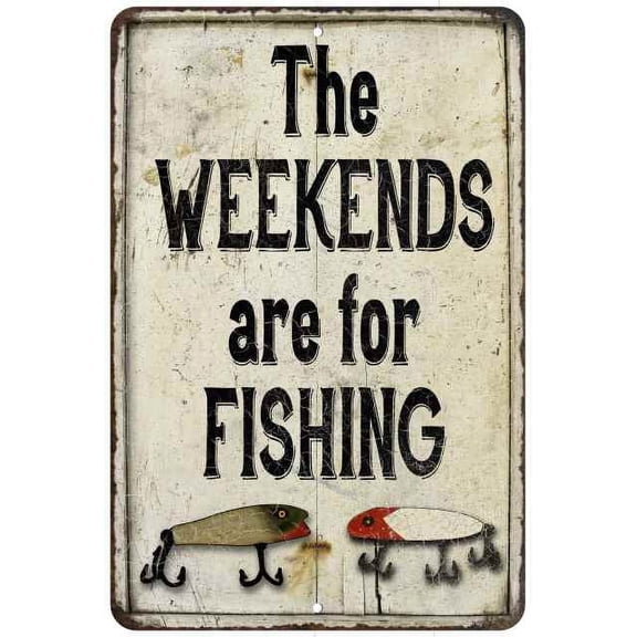 The Weekends are for fishing Vintage Look Chic Distressed 12x18 Metal Sign