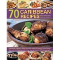 thumbnail image 1 of Pre-Owned 70 Caribbean Recipes: Taste Sensations From The Tropics: Deliciously Authentic Dishes From The Islands Of Jamaica, Cuba, Puerto Rico And The Bahamas,... (Paperback) 1846819172 9781846819179, 1 of 1
