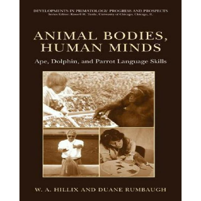 Animal Bodies, Human Minds: Ape, Dolphin, and Parrot Language Skills