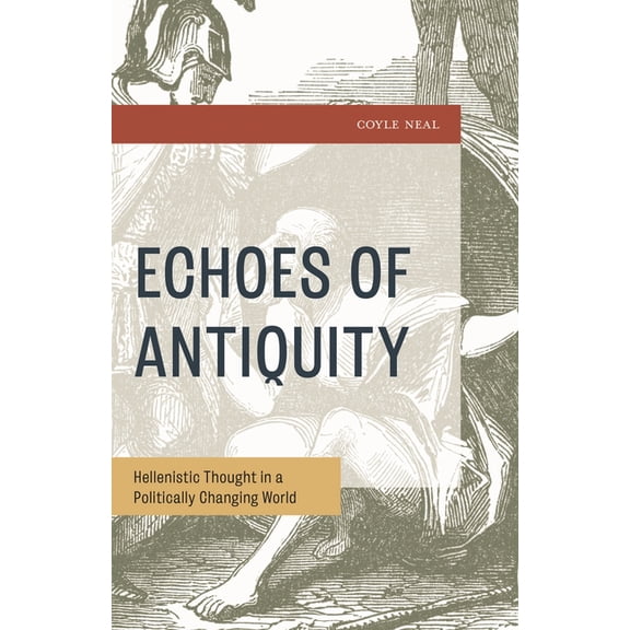 Echoes of Antiquity: Hellenistic Thought in a Politically Changing World, (Hardcover)