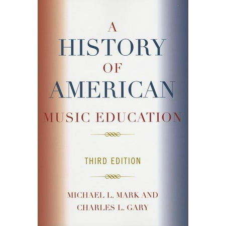UPC: 9781578865765 | A History of American Music Education (Paperback)
