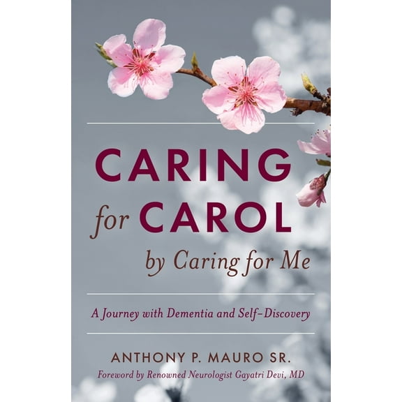 Caring for Carol by Caring for Me: A Journey with Dementia and Self-Discovery, (Paperback)