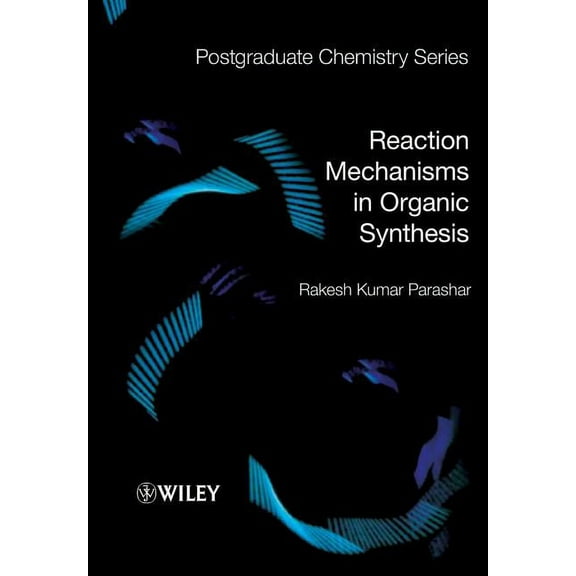 Postgraduate Chemistry Reaction Mechanisms in Organic Synthesis, (Paperback)